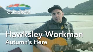 Watch Hawksley Workman Autumns Here video