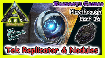 Tek Replicator & Corrupted Nodules Ark Extinction 💥 - EP 16