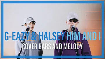 G-Eazy & Halsey - Him And I | Bars and Melody COVER |