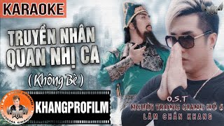 KARAOKE TRUYỀN NHÂN QUAN NHỊ CA ( KHÔNG BÈ ) | LÂM CHẤN KHANG | OST NGƯỜI TRONG GIANG HỒ P.6