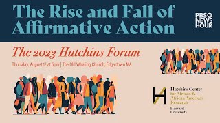 WATCH LIVE: ‘The Rise and Fall of Affirmative Action’ - The 2023 Hutchins Forum