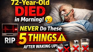 A 72-Year-Old Man Died Early Morning 😢 | If You’re in Your 70s, NEVER Do These 5 Things After Waking