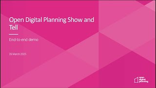 Open Digital Planning Show & Tell - end to end product demo, 26th March