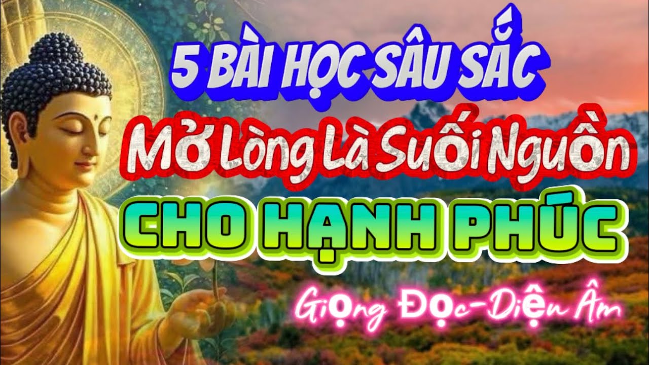 24 . 5 Bài Học Sâu Sắc .Mở Lòng Là Suối Nguồn Cho Đi Hạnh Phúc (Giọng Đọc - Diệu Âm)