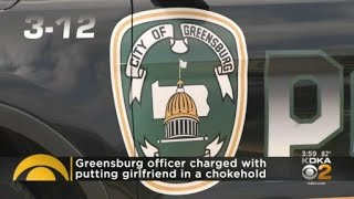 Greensburg police officer placed on leave, charged with assault and strangulation