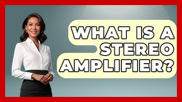 What Is A Stereo Amplifier? - NextGen Viewing and Audio