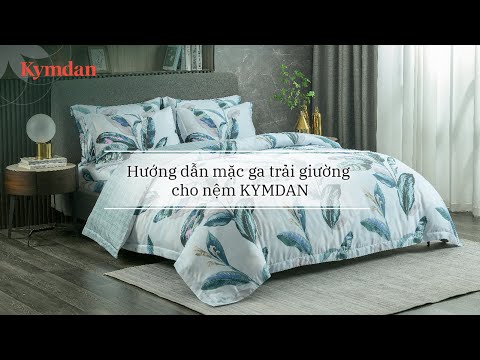 Video Hướng Dẫn Cách Mặc Ga Trải Giường Cho Nệm KYMDAN - youtube