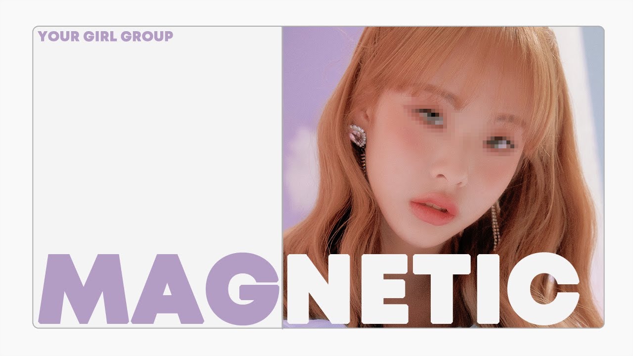 [ your girl group // 당신의 걸그룹 ] illit - magnetic // ( 7 members )