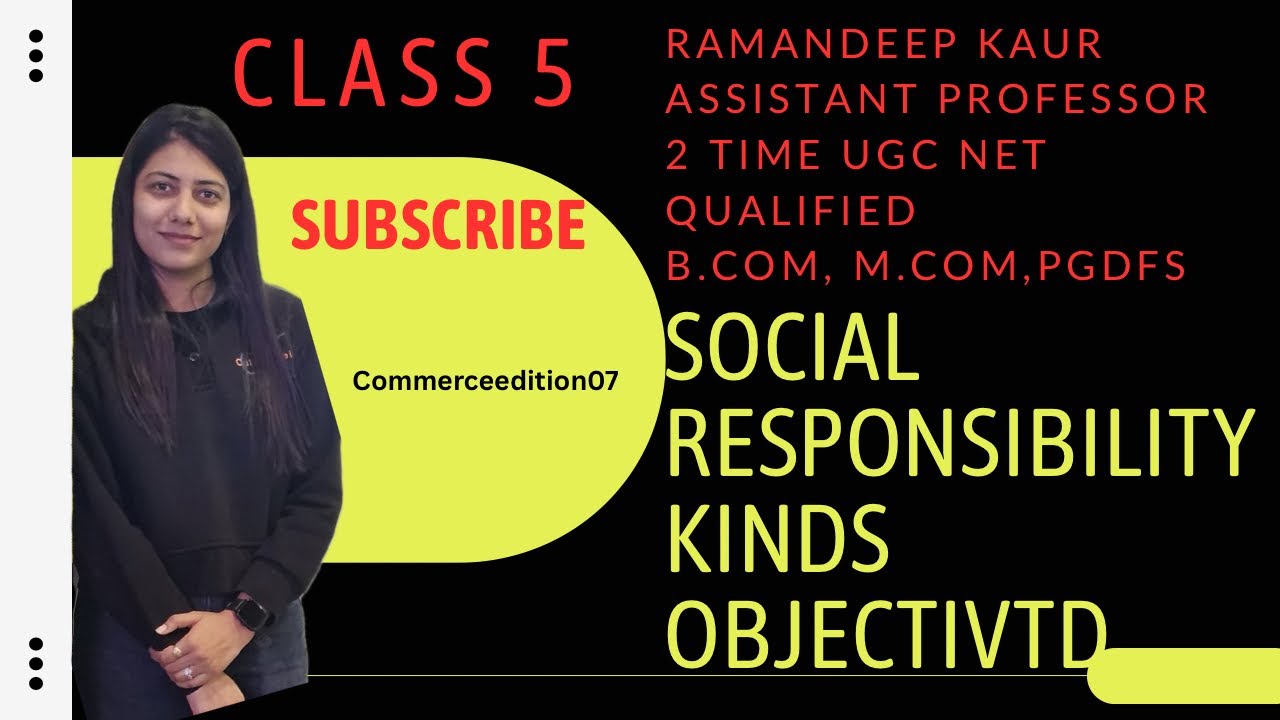 Social responsibility( it’s meaning ,kinds , objectives) complete chapter 