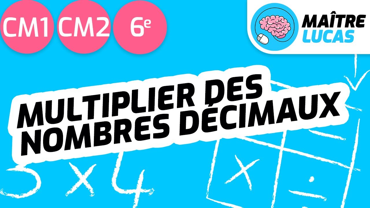 Multiplier des nombres décimaux CM1 - CM2 - 6ème - Cycle 3 - Maths - Mathématiques