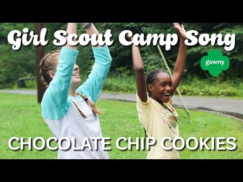 Girl Scout Camp Song - Chocolate Chip Cookies
