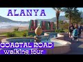 alanya coastal road walking tour 2021 ! antalya alanya marina turkey holiday ! turkey travel vlog