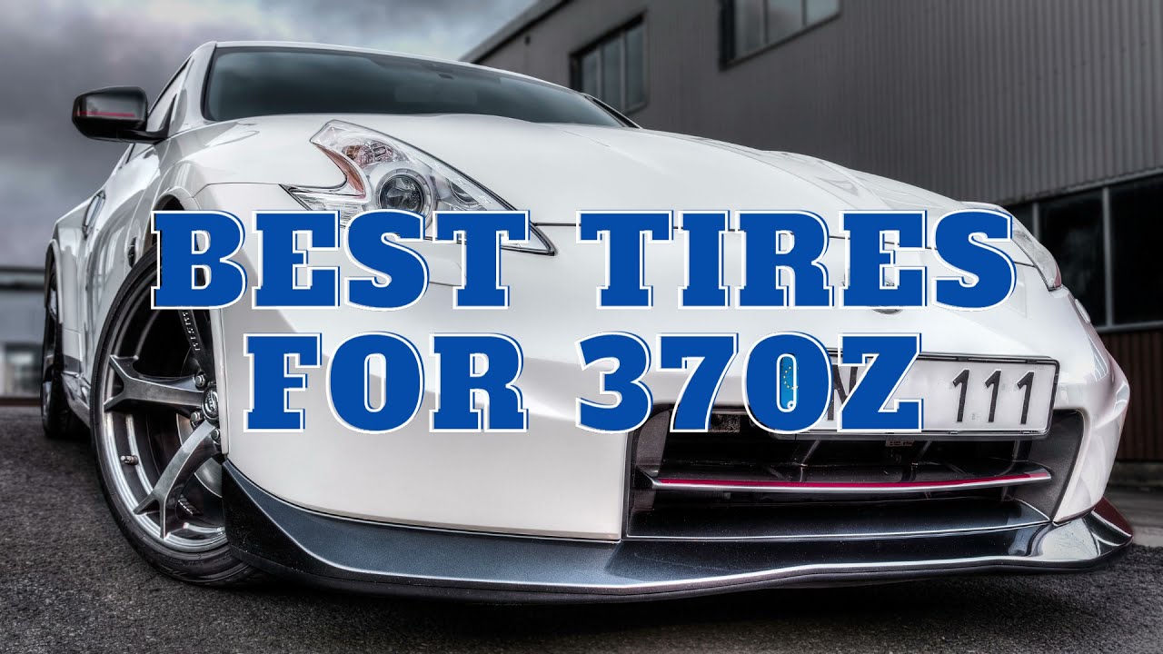 5 Best Tires For 370z (Nissan 370Z) YouTube