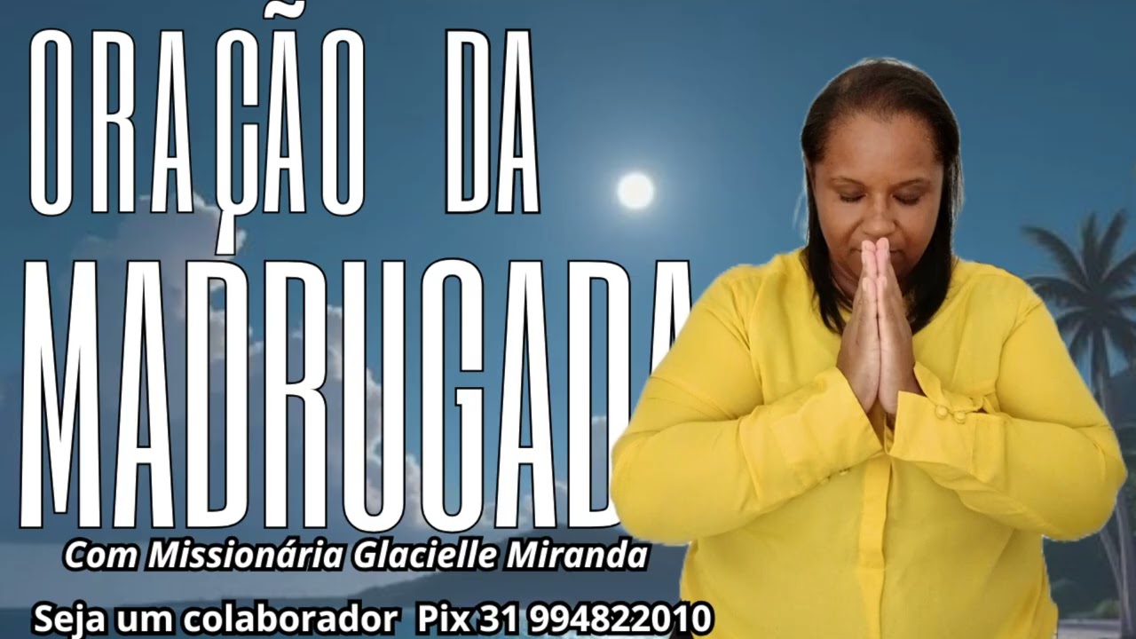 05/03/2026 ORAÇÃO DA MADRUGADA COM MISSIONÁRIA GLACIELLE MIRANDA #glaciellemiranda