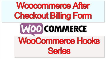 woocommerce after checkout billing form   woocommerce hooks series