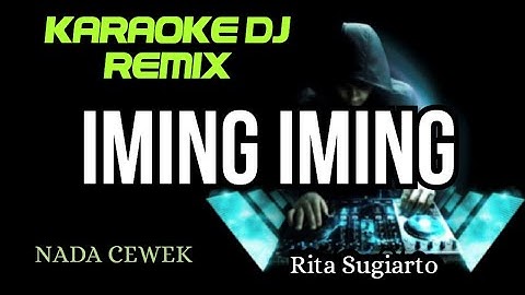 DJ IMING - IMING  ( Rita Sugiarto ) KARAOKE DJ REMIX NADA CEWEK