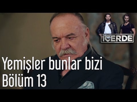 İçerde 13. Bölüm - Yemişler Bunlar Bizi