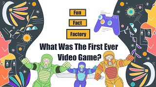 Video Game Pertama | Sejarah Video Game | Siapa yang Membuat Video Game Pertama | Fakta Menarik Untuk Anak-Anak