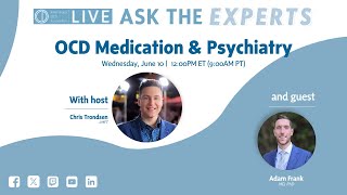 Ask the Experts: OCD Medications & Psychiatry with Dr. Adam Frank