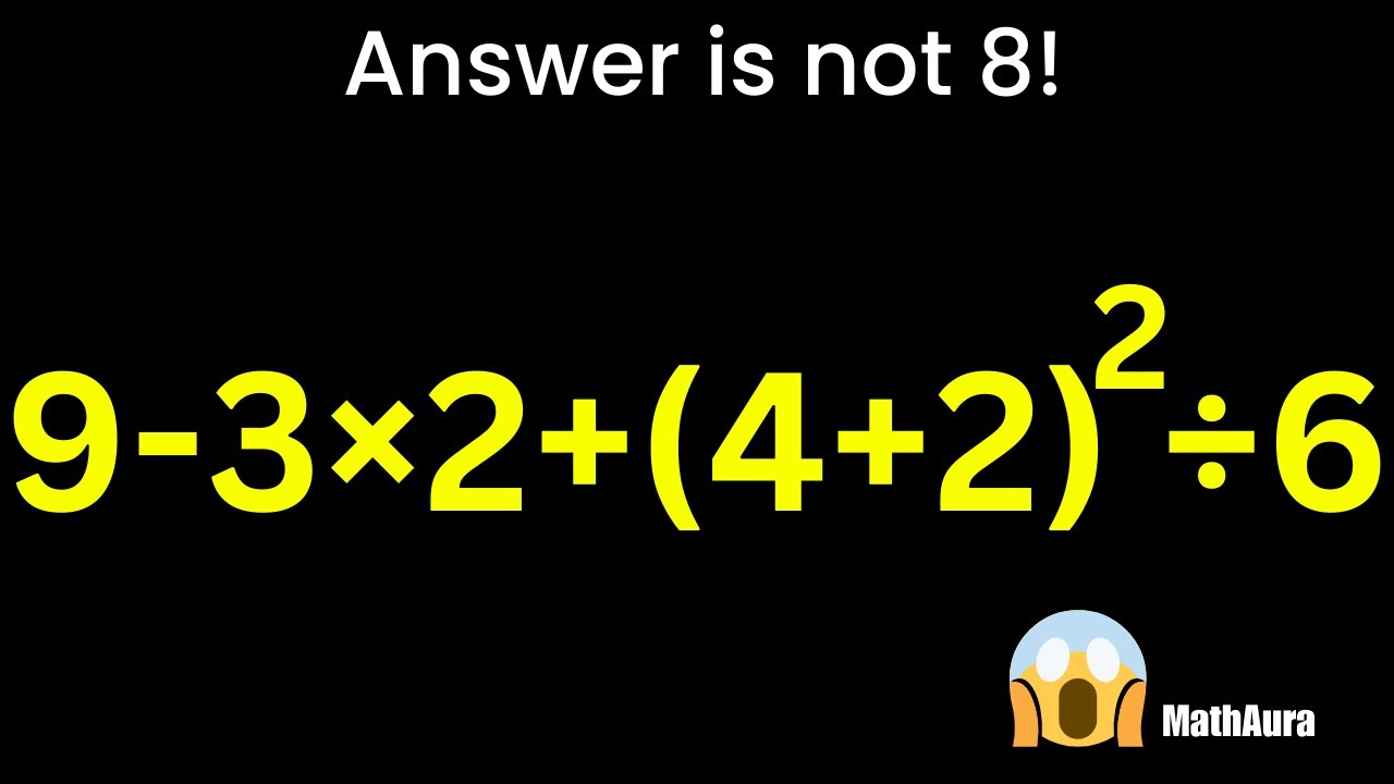 9−3×2+(4+2)²÷6 ❌ Answer Is NOT 8 | BODMAS Trap 😱 | MathAura