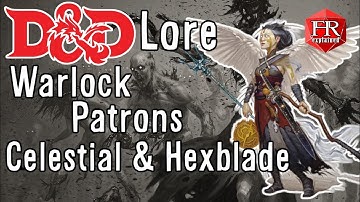 D&D Lore - Celestial and Hexblade Warlock Patrons