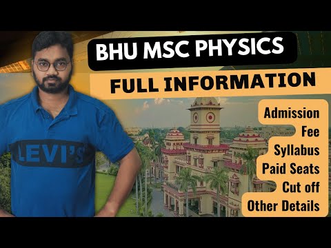 BHU || BHU Entrance Exam || MSc Physics|| Admission Details, Seat Matrix, Paid Seats, Syllabus Etc.