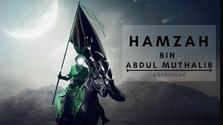 HAMZAH BIN ABDUL MUTHALIB SANG SINGA ALLAH 