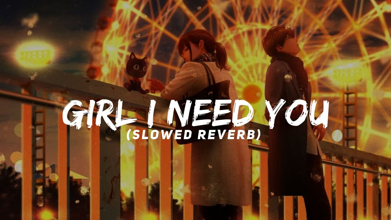 Girl I Need You (Slowed Reverb) || Slowed Reverb Songs || - YouTube