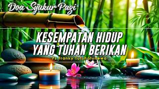 KESEMPATAN HIDUP YANG TUHAN BERIKAN | Renungan Harian Kristen Hari Ini