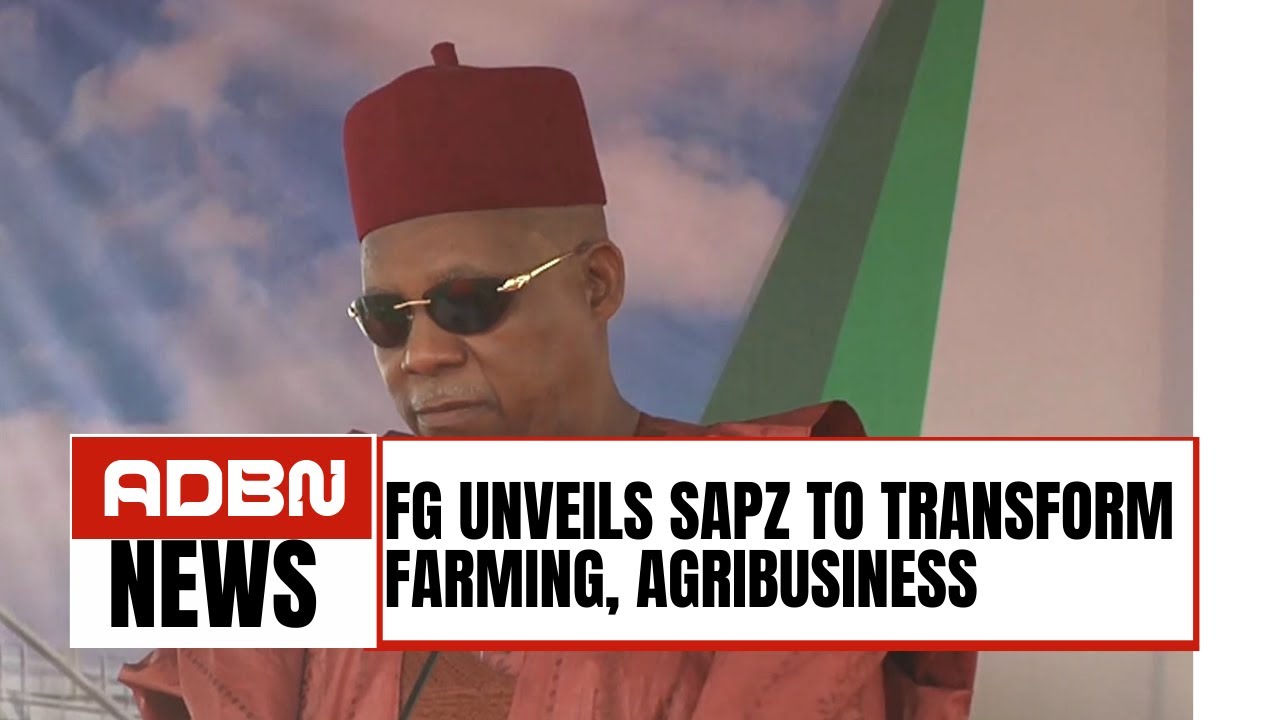 FG Unveils Sapz To Transform Farming, Agribusiness