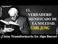 El Verdadero Significado De La Soledad Y Cómo Transformarla Carl Jung mp3