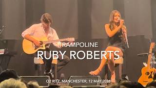 Ruby Roberts - Trampoline - Live 4k @ O2 Ritz, Manchester, 12 May 2026