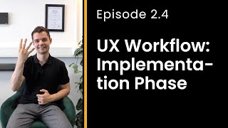 Phase 4: The Implementation phase of the UX Workflow 🥳