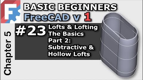 FreeCAD 1.0 | Tips & Tricks for Hollow and Subtractive Lofts - Basic Beginners FreeCAD v1 Lesson 23