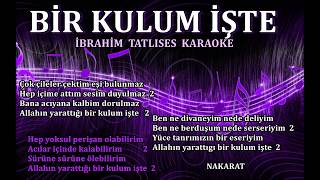 BİR KULUM İŞTE - Karaoke İBRAHİM TATLISES