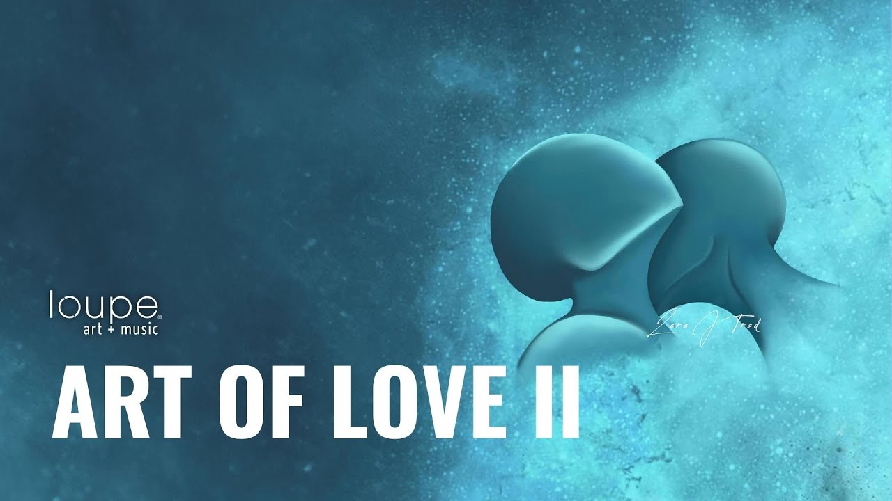 Loupe Art + Music 4K Art Of Love II YouTube
