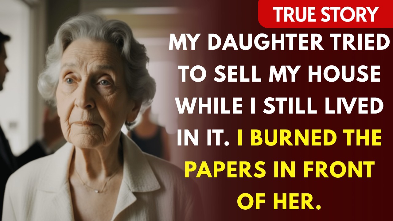 My Daughter Tried To Sell My House While I Still Lived In It. I Burned The Papers In Front Of Her.