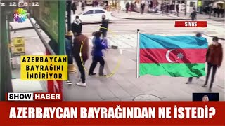 Azerbaycan bayrağından ne istedi? Resimi