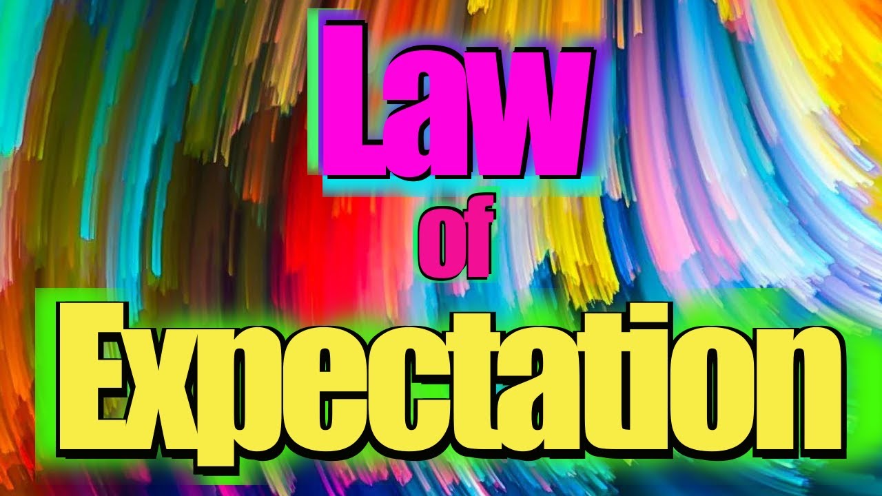 The Law of Expectation: How To Use It To Change Your Life.