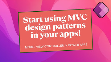 Think Like a Developer: The MVC Design Pattern in Power Apps