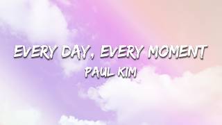 Paul Kim - Every day, Every Moment (Lyrics)