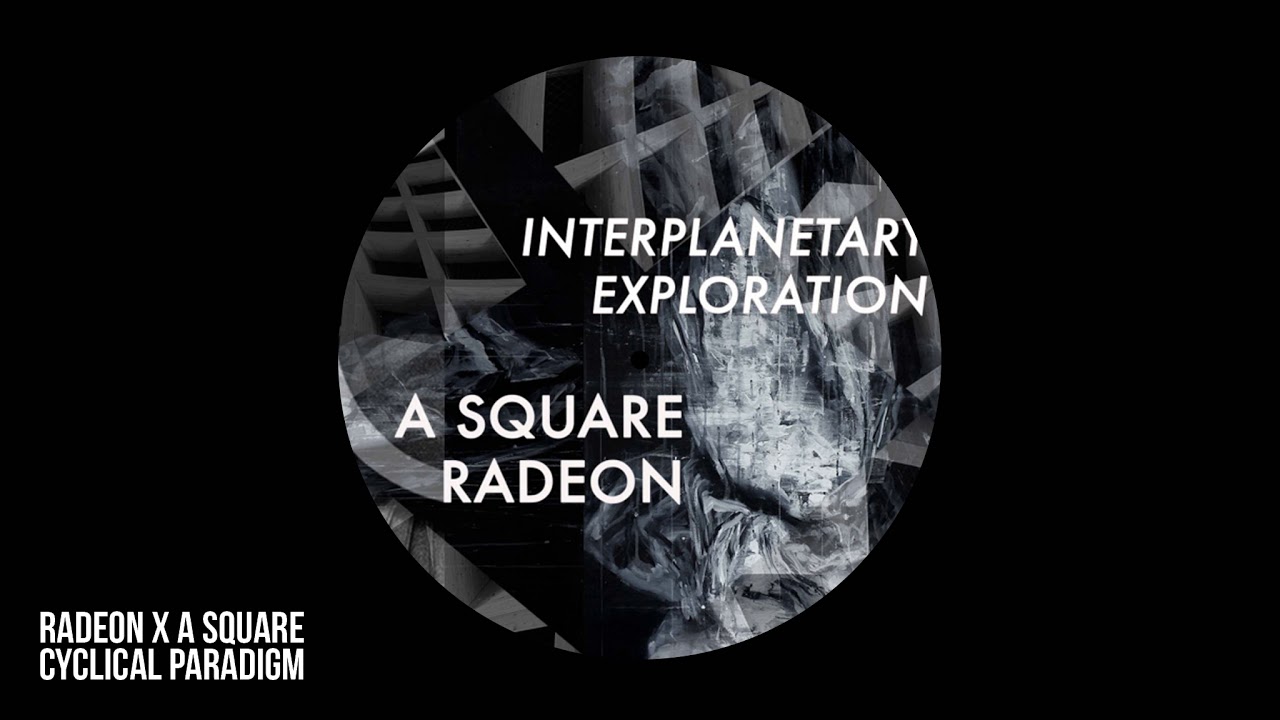 Watch A Square, Radeon - Cyclical Paradigm on YouTube Watch A Square, Radeon - Cyclical Paradigm on YouTube