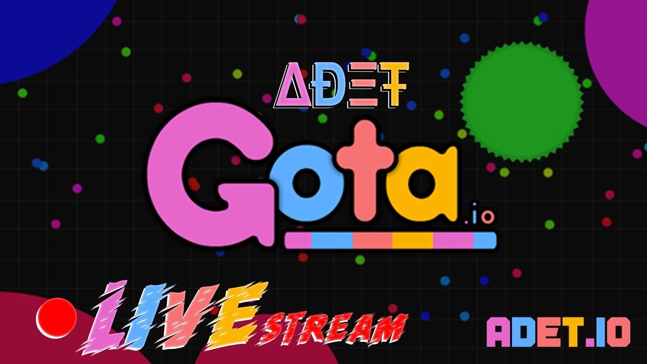 Gota.io Live Striming  20/march/2019
