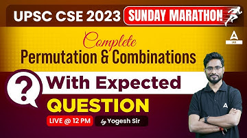 Complete Permutation and combinations with expected questions for 2023 || UPSC CSE || By Yogesh  Sir
