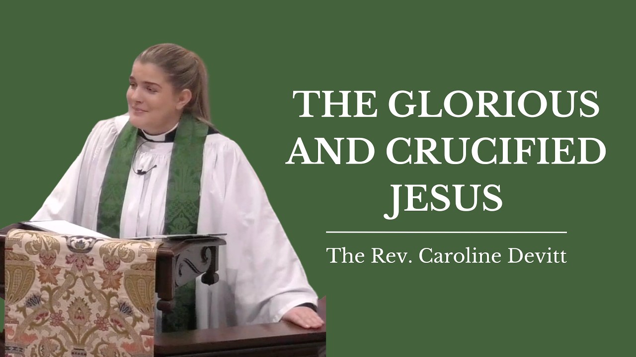 The Glorious And Crucified Jesus | The Rev. Caroline F. Devitt
