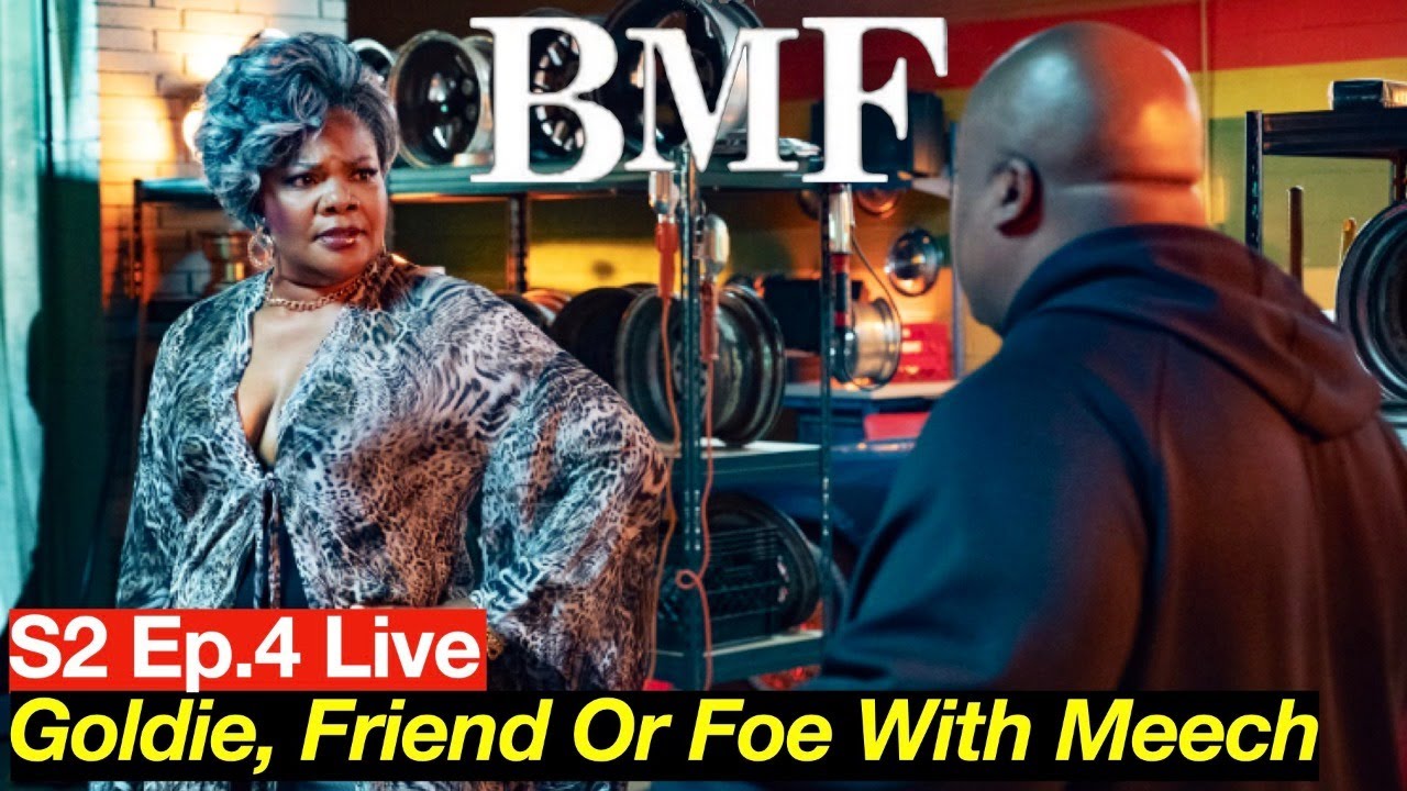 Bmf Season 2 Episode 5 Goldie To Longterm Friend Or Enemy To