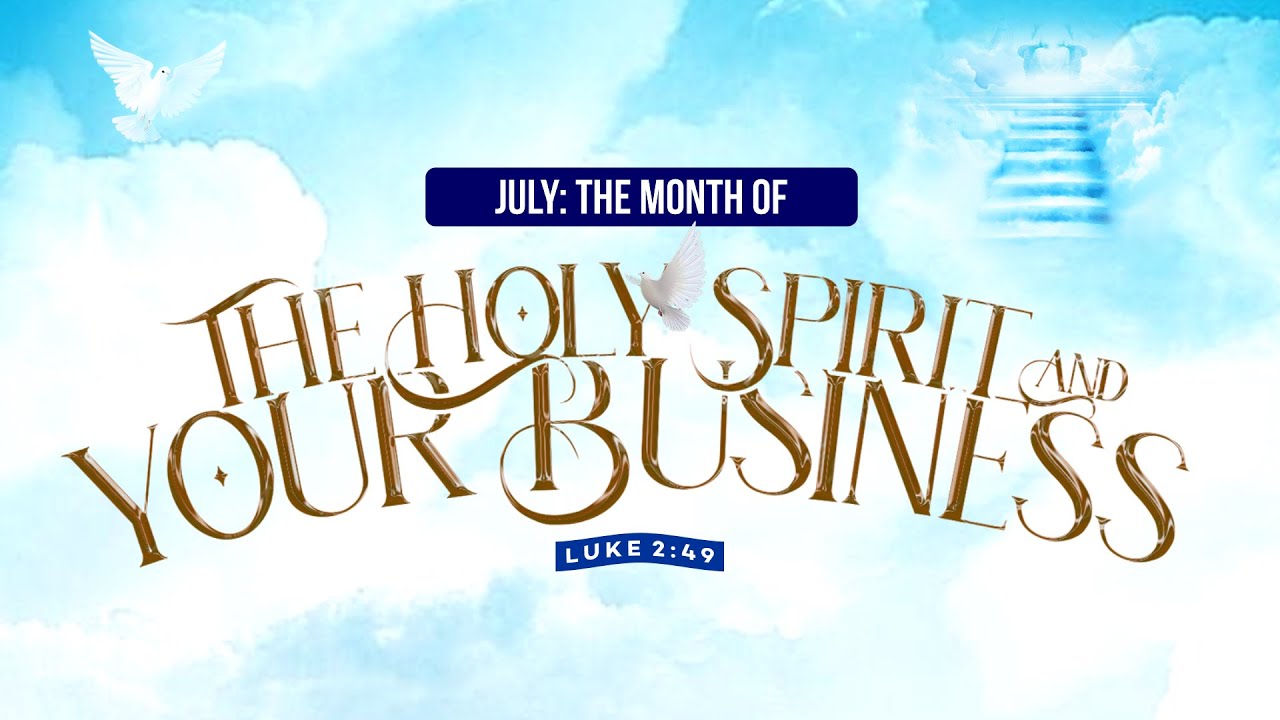 WELCOME TO JULY | THE MONTH OF THE HOLY SPIRIT AND YOUR BUSINESS