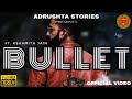 Bullet  official  adrushta stories  ft kshamith jain