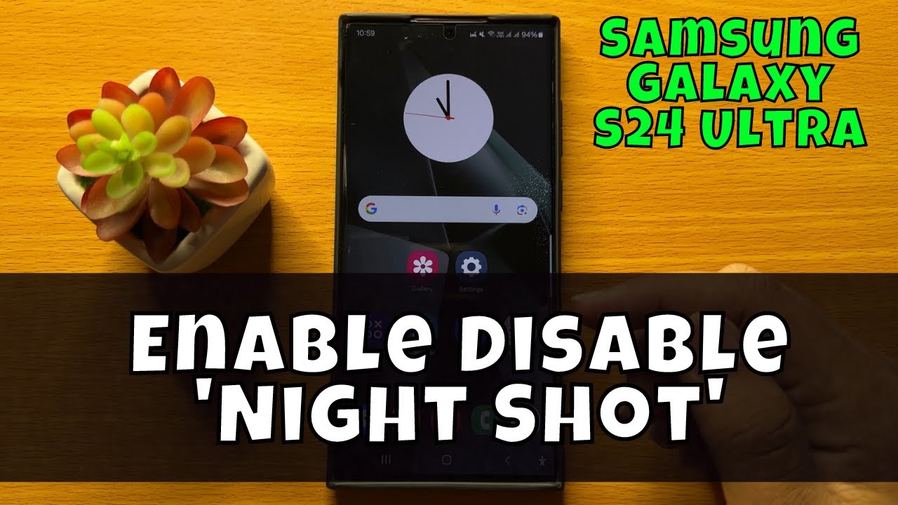 how-to-enable-disable-night-shot-on-samsung-galaxy-s24-ultra-youtube