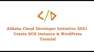 Alibaba Cloud Developer Initiative 2021 - Create ECS Instances & Wordpress Tutorial